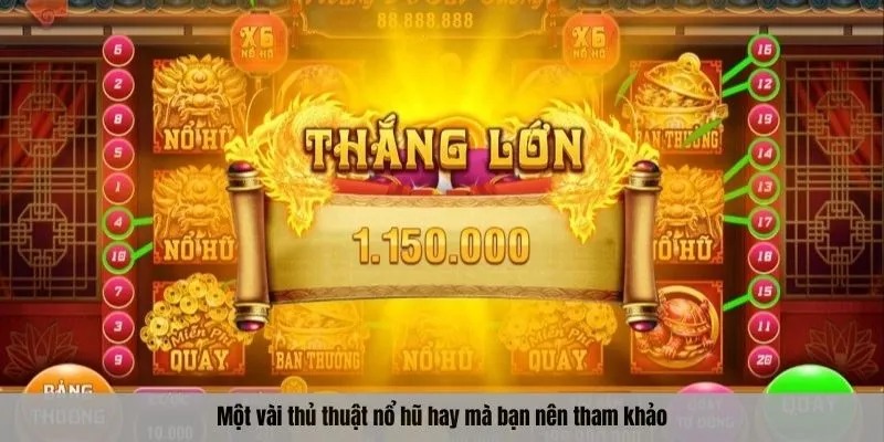 Một vài thủ thuật nổ hũ hay mà bạn nên tham khảo