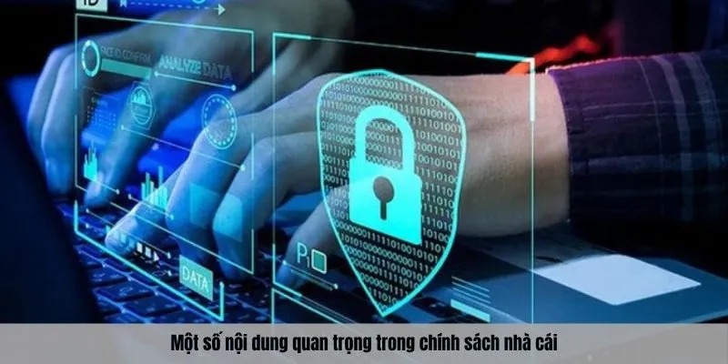 Một số nội dung quan trọng trong chính sách nhà cái